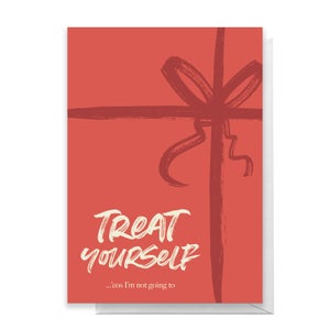 Treat Yourself Greetings Card