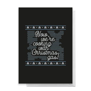 Now We're Cooking With Christmas Gas! Greetings Card