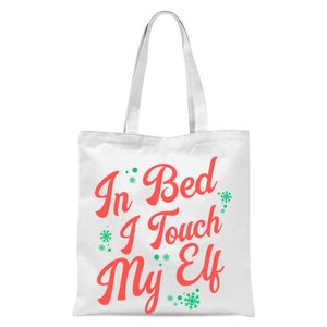In Bed I Touch My Elf Tote Bag - White