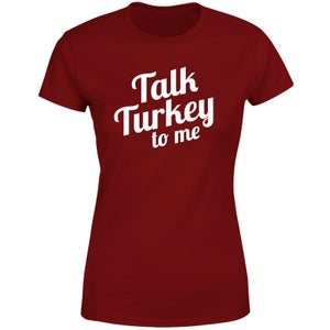 Talk Turkey To Me Women's T-Shirt - Burgundy