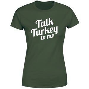 Talk Turkey To Me Women's T-Shirt - Green