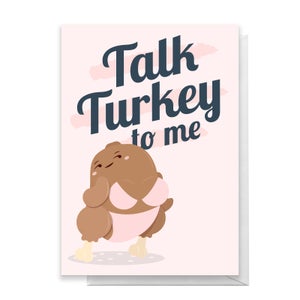 Talk Turkey To Me Greetings Card