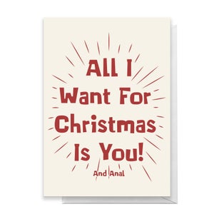 All I Want For Christmas Is You! Greetings Card