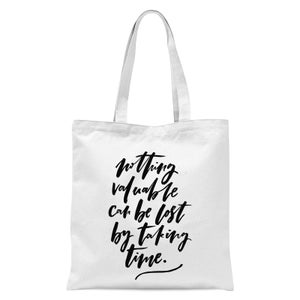 Nothing Valuable Can Be Lost Tote Bag - White