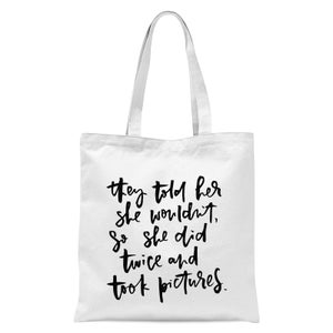 They Told Her She Wouldn't Tote Bag - White