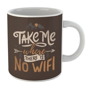 Take Me Where There Is No Wifi Mug