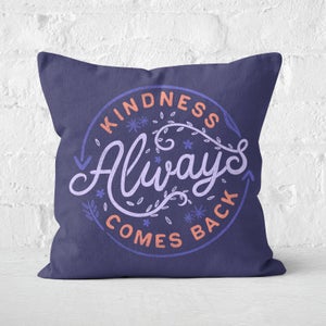 Kindness Always Comes Back Square Cushion
