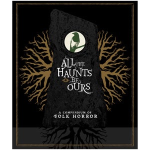 All The Haunts Be Ours: A Compendium Of Folk Horror (Includes 2xCD)