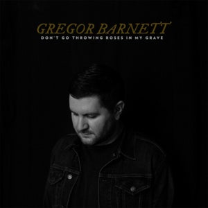 Gregor Barnett - Don't Go Throwing Roses In My Grave LP