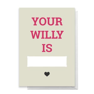 Your Willy Is... Greetings Card