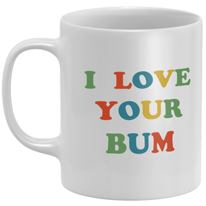 I Love Your Bum Mug