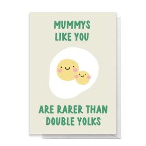 Mummys Like You Are Rarer Than Double Yolks Greetings Card