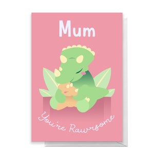 Mum You're Rawrsome Greetings Card