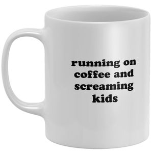 Running On Coffee And Screaming Kids Mug