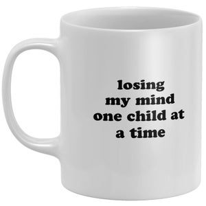 Losing My Mind One Child At A Time Mug