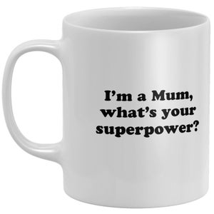 I'm A Mum What's Your Superpower? Mug