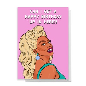 Drag Race Can I Get A Happy Birthday Up In Here Greetings Card