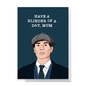 Have A Blinder Of A Day Mum Greetings Card
