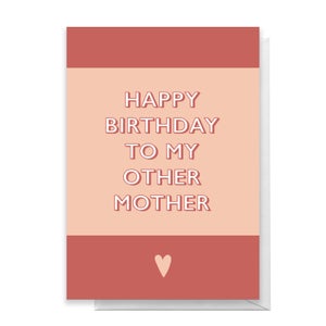 Happy Birthday To My Other Mother Greetings Card