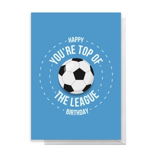 You're Top Of The League Greetings Card