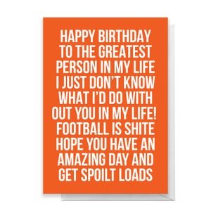 Football Is Shite Birthday Greetings Card