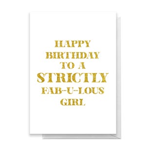 Happy Birthday To A Strictly Fabulous Girl Greetings Card
