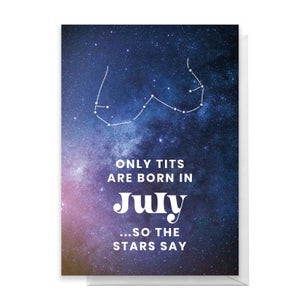 Only Tits Are Born In July Greetings Card