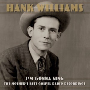 Hank Williams - I'm Gonna Sing: The Mother's Best Gospel Radio Recordings 3xLP