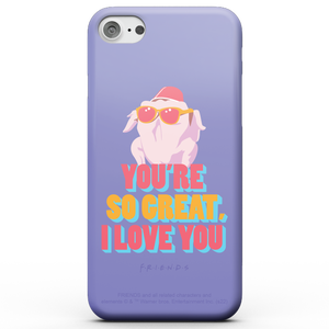 Friends You're So Great I Love You Friends Phone Case for iPhone and Android
