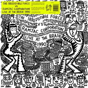 The Irresistible Force Vs Ramjac Corporation - Live At The Brain 1990 LP