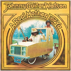Johnny Guitar Watson - A Real Mother For Ya 180g Vinyl