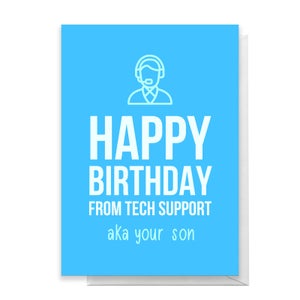 Happy Birthday From Tech Support Aka Your Son Greetings Card