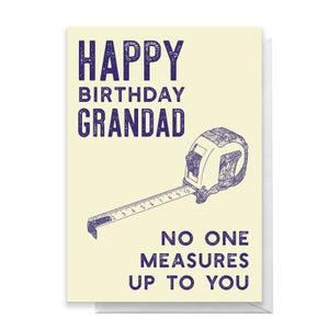 No Measures Up To You Grandad Greetings Card