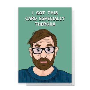 I Got This Card Especially Theroux Greetings Card