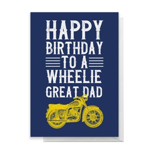 Happy Birthday To A Wheelie Great Dad Greetings Card