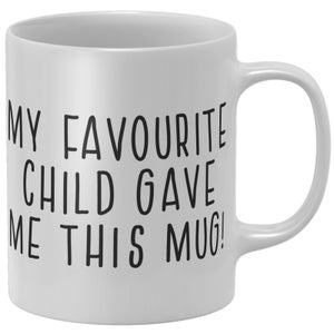 My Favourite Child Gave Me This Mug! Mug