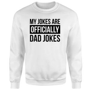 My Jokes Are Officially Dad Jokes Sweatshirt - White