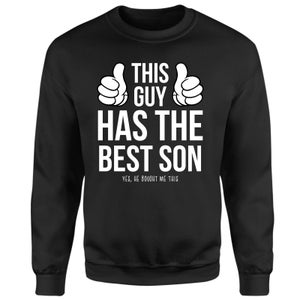 This Guy Has The Best Son Yes He Brought Me This Sweatshirt - Black