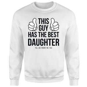 This Guy Has The Best Daughter Sweatshirt - White