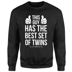 This Guy Has The Best Twins Yes They Brought Me This Sweatshirt - Black