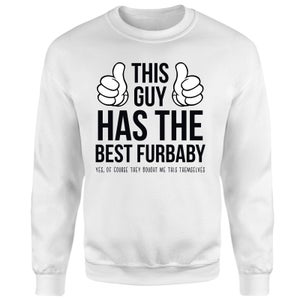 This Guy Has The Best Furbaby Sweatshirt - White