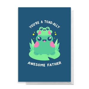 You're A Toad-ally Awesome Father Greetings Card