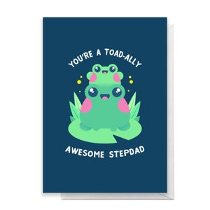 You're A Toad-ally Awesome Stepdad Greetings Card