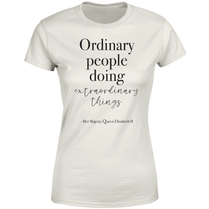 Ordinary People Doing Extraordinary Things Women's T-Shirt - Cream