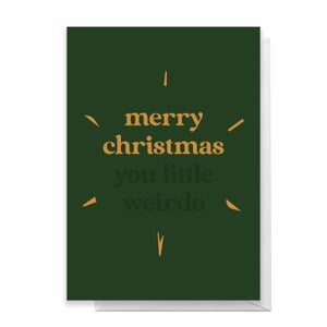 Merry Christmas You Little Weirdo Greetings Card