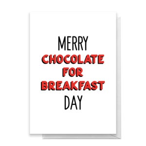 Merry Chocolate For Breakfast Day Greetings Card