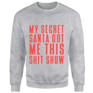 My Secret Got Me This Shit Show Sweatshirt - Grey