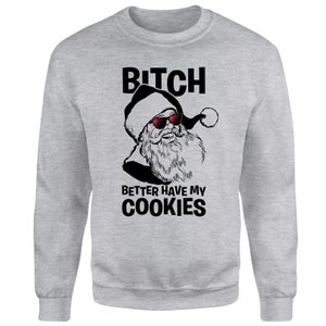 Bitch Better Have My Cookies Christmas Jumper - Grey