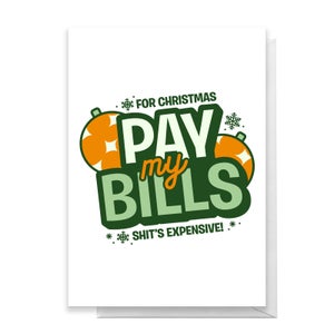 For Christmas Pay My Bills Greetings Card