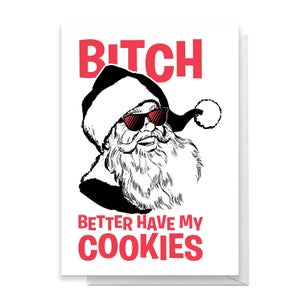 Bitch Better Have My Cookies Greetings Card